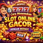 Cara Menemukan Slot Online Gacor dengan Mudah