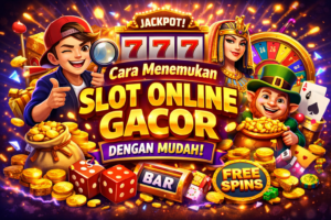 Cara Menemukan Slot Online Gacor dengan Mudah