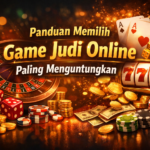 Panduan Memilih Game Judi Online Paling Menguntungkan